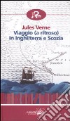 Viaggio (a ritroso) in Inghilterra e Scozia libro