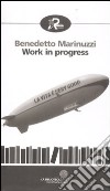 Work in progress libro di Marinuzzi Benedetto