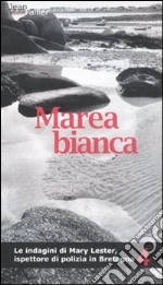 Marea bianca. Le indagini di Mary Lester, ispettore di polizia in Bretagna. Vol. 4 libro