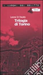 La trilogia di Torino. Le inchieste della Procura e Questura di Torino. Vol. 1 libro