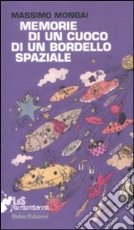 Memorie di un cuoco di un bordello spaziale libro