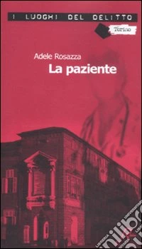 La paziente. Le inchieste di Marco Gervasi. Vol. 1 libro