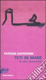 Teti in mare. Un tuffo rinascimentale libro