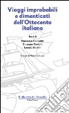 Viaggi improbabili e dimenticati dell'Ottocento italiano libro