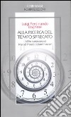 Alla ricerca del tempo sprecato. L'idillio burrascoso di Marcel Proust e Lionel Hauser libro di Dagnese Luigi F.