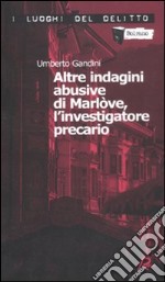 Altre indagini abusive di Marlòve, l'investigatore precario. Vol. 2 libro