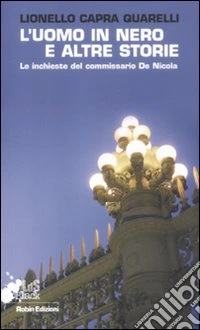 L'uomo in nero e altre storie. Le inchiese del commissario De Nicola libro