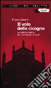 Il volo della cicogna. La quarta indagine del commissario Zarotti libro