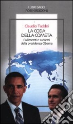 La coda della cometa. Fallimenti e successi della presidenza Obama libro