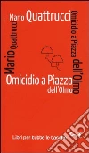 Omicidio a piazza dell'Olmo libro