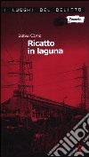 Ricatto in laguna. Le indagini di Ermete Switzner. Vol. 1 libro di Conz Luisa