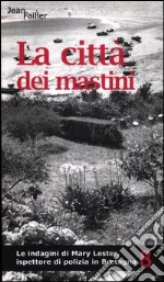 La città dei mastini. Le indagini di Mary Lester, ispettore di polizia in Bretagna. Vol. 8 libro