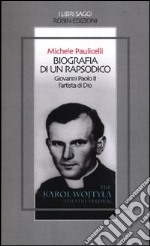 Biografia di un rapsodico. Giovanni Paolo II l'artista di Dio libro