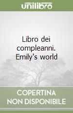 Libro dei compleanni. Emily's world libro