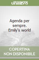 Agenda per sempre. Emily's world libro