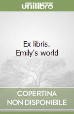 Ex libris. Emily's world libro