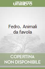 Fedro. Animali da favola libro