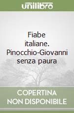 Fiabe italiane. Pinocchio-Giovanni senza paura libro