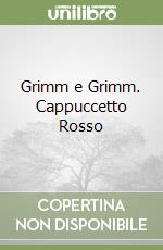 Grimm e Grimm. Cappuccetto Rosso