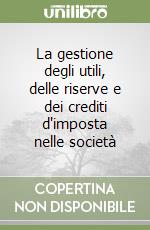 La gestione degli utili, delle riserve e dei crediti d'imposta nelle società libro