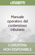 Manuale operativo del contenzioso tributario