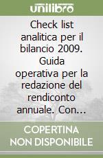 Check list analitica per il bilancio 2009. Guida operativa per la redazione del rendiconto annuale. Con CD-ROM libro