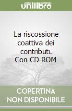 La riscossione coattiva dei contributi. Con CD-ROM libro