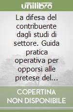 La difesa del contribuente dagli studi di settore. Guida pratica operativa per opporsi alle pretese del fisco. Con CD-ROM libro