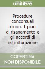 Procedure concorsuali minori. I piani di risanamento e gli accordi di ristrutturazione