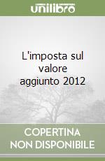 L'imposta sul valore aggiunto 2012 libro