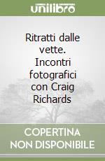 Ritratti dalle vette. Incontri fotografici con Craig Richards libro