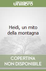 Heidi, un mito della montagna libro