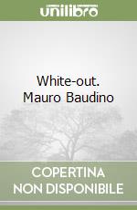 White-out. Mauro Baudino