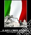 Le Alpi e l'unità nazionale. Trasformazioni e mutamenti. Ediz. illustrata libro