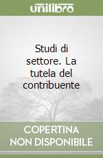 Studi di settore. La tutela del contribuente libro