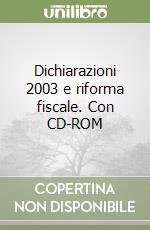 Dichiarazioni 2003 e riforma fiscale. Con CD-ROM