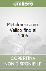 Metalmeccanici. Valido fino al 2006 libro