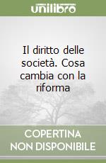 Il diritto delle società. Cosa cambia con la riforma libro