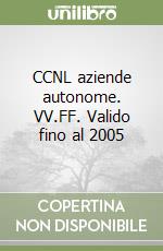 CCNL aziende autonome. VV.FF. Valido fino al 2005 libro