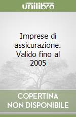 Imprese di assicurazione. Valido fino al 2005 libro