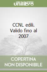 CCNL edili. Valido fino al 2007 libro