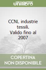 CCNL industrie tessili. Valido fino al 2007 libro