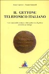 Il gettone telefonico italiano. Breve storia della telefonia in Italia attraverso il relativo gettone. Con catalogo libro