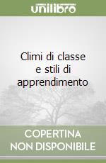 Climi di classe e stili di apprendimento libro