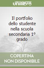 Il portfolio dello studente nella scuola secondaria 1° grado libro