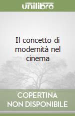 Il concetto di modernità nel cinema libro