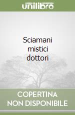 Sciamani mistici dottori libro