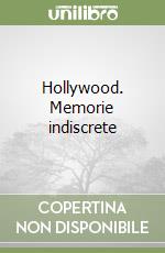 Hollywood. Memorie indiscrete