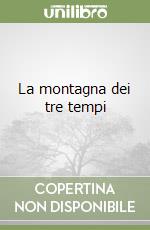 La montagna dei tre tempi libro