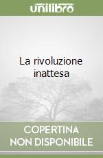 La rivoluzione inattesa libro